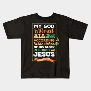 My God will meet all your needs, Philippians 4:19, scripture, Christian gift Kids T-Shirt